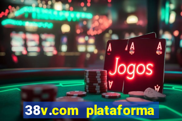 38v.com plataforma de jogos